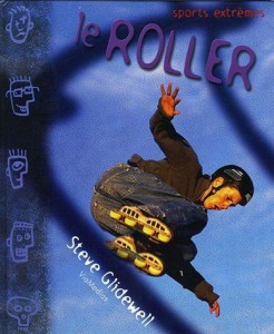 Le roller de Steve Glidewell - collection sports extrêmes